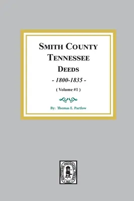 Comté de Smith, Tennessee Livres d'actes, 1800-1835. (Volume #1) - Smith County, Tennessee Deed Books, 1800-1835. (Volume #1)