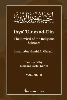 Ihya' 'Ulum ad-Din - Le renouveau des sciences religieuses - Vol 2 : إحياء علوم ال - Ihya' 'Ulum ad-Din - The Revival of the Religious Sciences - Vol 2: إحياء علوم ال