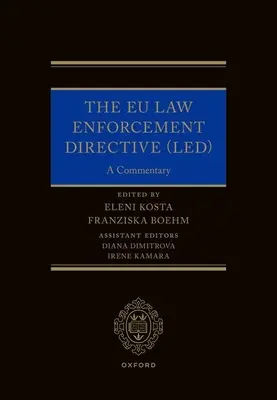 La directive européenne relative à l'application des lois (Led) : Un commentaire - The EU Law Enforcement Directive (Led): A Commentary