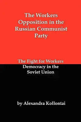 L'opposition ouvrière au sein du parti communiste russe : La lutte pour la démocratie ouvrière en Union soviétique - The Workers Opposition in the Russian Communist Party: The Fight for Workers Democracy in the Soviet Union