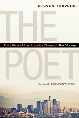 Le poète : La vie et l'époque de Jim Murray à Los Angeles - The Poet: The Life and Los Angeles Times of Jim Murray