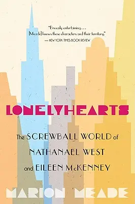 Lonelyhearts : L'univers loufoque de Nathanael West et Eileen McKenney - Lonelyhearts: The Screwball World of Nathanael West and Eileen McKenney