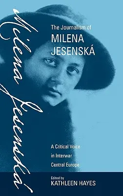 Le journalisme de Milena Jesensk : Une voix critique dans l'Europe centrale de l'entre-deux-guerres - The Journalism of Milena Jesensk: A Critical Voice in Interwar Central Europe