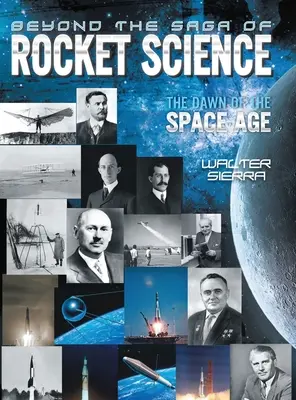 Au-delà de la saga de la science des fusées : L'aube de l'ère spatiale - Beyond the Saga of Rocket Science: The Dawn of the Space Age