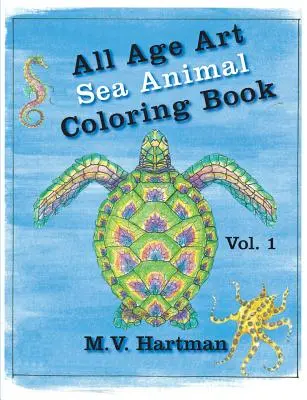 All Age Art -- Sea Animal Coloring Book : Volume 1 - All Age Art -- Sea Animal Coloring Book: Volume 1