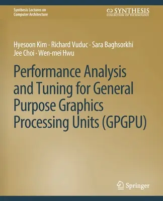 Analyse et optimisation des performances des unités de traitement graphique généralistes (Gpgpu) - Performance Analysis and Tuning for General Purpose Graphics Processing Units (Gpgpu)