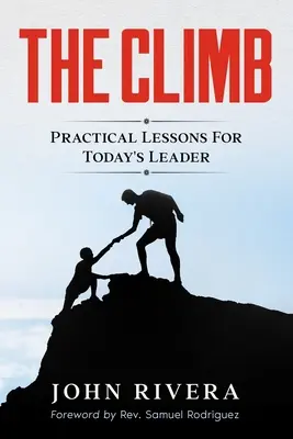 L'ascension : Leçons pratiques pour le leader d'aujourd'hui - The Climb: Practical Lessons For Today's Leader