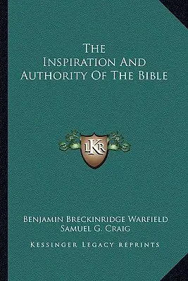 L'inspiration et l'autorité de la Bible - The Inspiration And Authority Of The Bible