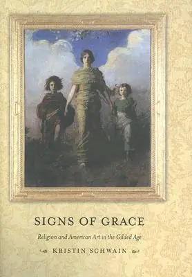 Signes de grâce : Religion et art américain à l'âge d'or - Signs of Grace: Religion and American Art in the Gilded Age