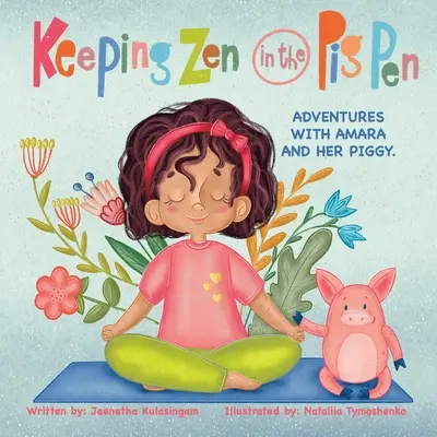 Garder le zen dans la porcherie : Les aventures d'Amara et de son cochon. - Keeping Zen in the Pig Pen: Adventures with Amara and her Piggy.