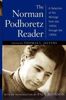 Lecteur de Norman Podhoretz : Une sélection de ses écrits des années 1950 aux années 1990 (révisé) - Norman Podhoretz Reader: A Selection of His Writings from the 1950s Through the 1990s (Revised)