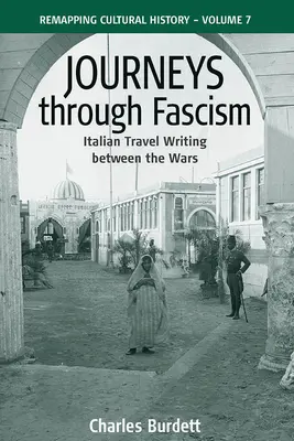 Voyages à travers le fascisme : Les récits de voyage italiens dans l'entre-deux-guerres - Journeys Through Fascism: Italian Travel-Writing Between the Wars