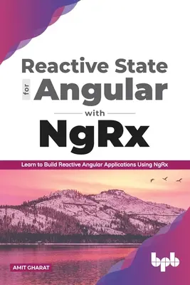 État réactif pour Angular avec Ngrx : Apprendre à construire des applications réactives Angular en utilisant Ngrx - Reactive State for Angular with Ngrx: Learn to Build Reactive Angular Applications Using Ngrx