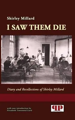 Je les ai vus mourir : journal et souvenirs de Shirley Millard - I Saw Them Die: Diary and Recollections of Shirley Millard