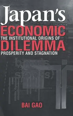 Le dilemme économique du Japon : les origines institutionnelles de la prospérité et de la stagnation - Japan's Economic Dilemma: The Institutional Origins of Prosperity and Stagnation