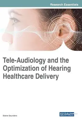 La télé-audiologie et l'optimisation des soins de santé auditive - Tele-Audiology and the Optimization of Hearing Healthcare Delivery