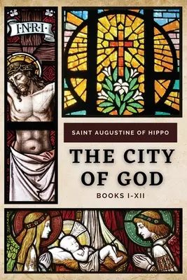 La Cité de Dieu : Livres I-XII - The City of God: Books I-XII