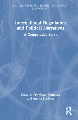 International Negotiation and Political Narratives : A Comparative Study - International Negotiation and Political Narratives: A Comparative Study