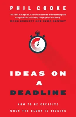 Ideas on a Deadline : Comment être créatif quand l'heure tourne - Ideas on a Deadline: How to Be Creative When the Clock is Ticking