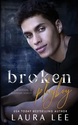 Broken Playboy : Une romance indépendante entre ennemis et amants de l'Académie Windsor - Broken Playboy: A Windsor Academy Standalone Enemies-to-Lovers Romance