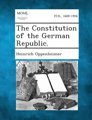 La Constitution de la République allemande. - The Constitution of the German Republic.