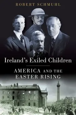 Les enfants exilés d'Irlande : L'Amérique et l'insurrection de Pâques - Ireland's Exiled Children: America and the Easter Rising