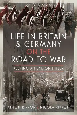 La vie en Grande-Bretagne et en Allemagne sur le chemin de la guerre : garder un œil sur Hitler - Life in Britain and Germany on the Road to War: Keeping an Eye on Hitler