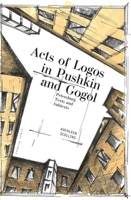 Les actes du logos chez Pouchkine et Gogol : textes et sous-textes pétersbourgeois - Acts of Logos in Pushkin and Gogol: Petersburg Texts and Subtexts