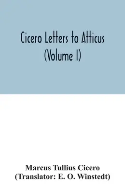 Lettres de Cicéron à Atticus (Volume I) - Cicero Letters to Atticus (Volume I)