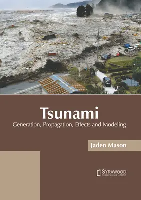 Tsunami : Génération, propagation, effets et modélisation - Tsunami: Generation, Propagation, Effects and Modeling