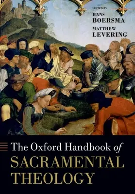 Le Manuel d'Oxford de théologie sacramentelle - The Oxford Handbook of Sacramental Theology