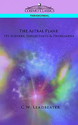 Le plan astral : Son paysage, ses habitants et ses phénomènes - The Astral Plane: Its Scenery, Inhabitants & Phenomena