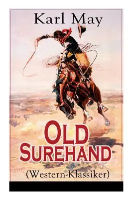 Old Surehand (Western-Klassiker) : Alle 3 Bnde - Old Surehand (Western-Klassiker): Alle 3 Bnde