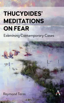 Les méditations de Thucydide sur la peur : examen de cas contemporains - Thucydides' Meditations on Fear: Examining Contemporary Cases