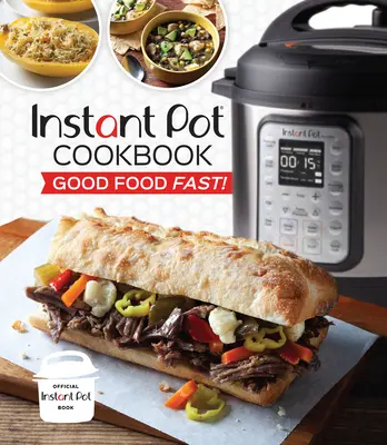 Instant Pot Cookbook : Good Food Fast ! - Instant Pot Cookbook: Good Food Fast!