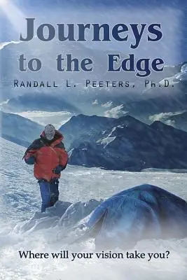 Journeys to the Edge : Where Will Your Vision Take You ? - Journeys to the Edge: Where Will Your Vision Take You?