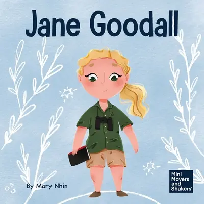 Jane Goodall : Un livre pour enfants sur la conservation du monde naturel que nous partageons tous - Jane Goodall: A Kid's Book About Conserving the Natural World We All Share