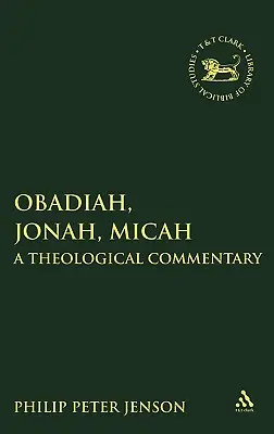 Obadiah, Jonas, Michée : Commentaire théologique - Obadiah, Jonah, Micah: A Theological Commentary