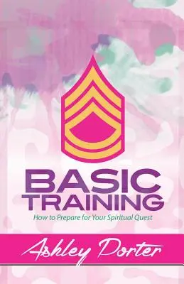 Formation de base : Comment se préparer à la quête spirituelle - Basic Training: How to Prepare for Your Spiritual Quest