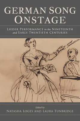 La chanson allemande sur scène : L'interprétation des lieder au XIXe siècle et au début du XXe siècle - German Song Onstage: Lieder Performance in the Nineteenth and Early Twentieth Centuries