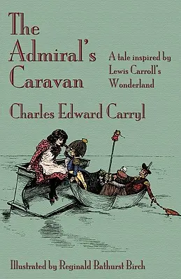 La caravane de l'amiral : Un conte inspiré du Pays des Merveilles de Lewis Carroll - The Admiral's Caravan: A tale inspired by Lewis Carroll's Wonderland