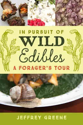 À la poursuite des plantes sauvages : La tournée d'un butineur - In Pursuit of Wild Edibles: A Forager's Tour