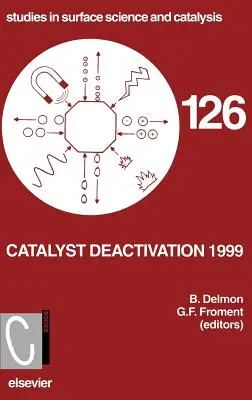 Catalyst Deactivation 1999 : Volume 126 - Catalyst Deactivation 1999: Volume 126