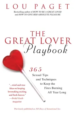 The Great Lover Playbook : 365 astuces et techniques sexuelles pour entretenir la flamme tout au long de l'année - The Great Lover Playbook: 365 Sexual Tips and Techniques to Keep the Fires Burning All Year Long