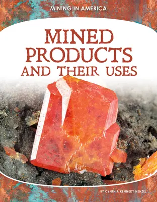 Les produits miniers et leurs utilisations - Mined Products and Their Uses