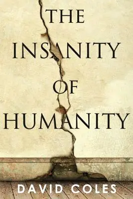 La folie de l'humanité - The Insanity Of Humanity