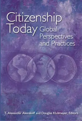 La citoyenneté aujourd'hui : Perspectives et pratiques mondiales - Citizenship Today: Global Perspectives and Practices