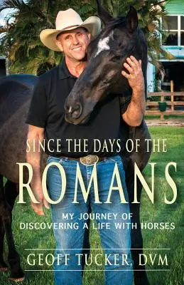 Depuis l'époque des Romains : Mon voyage à la découverte d'une vie avec les chevaux - Since the Days of the Romans: My Journey of Discovering a Life with Horses