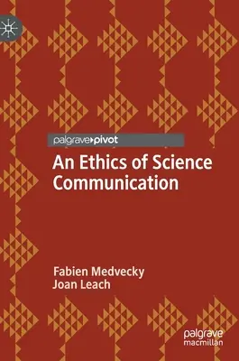 Une éthique de la communication scientifique - An Ethics of Science Communication