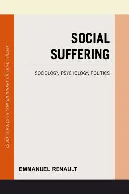 La souffrance sociale : Sociologie, psychologie, politique - Social Suffering: Sociology, Psychology, Politics